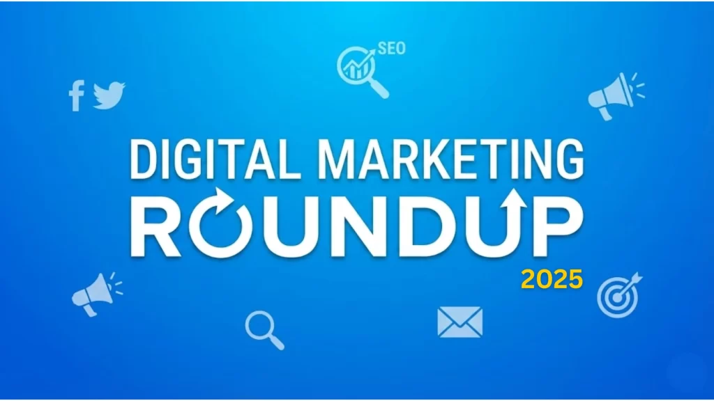 2025 Digital Marketing Roundup